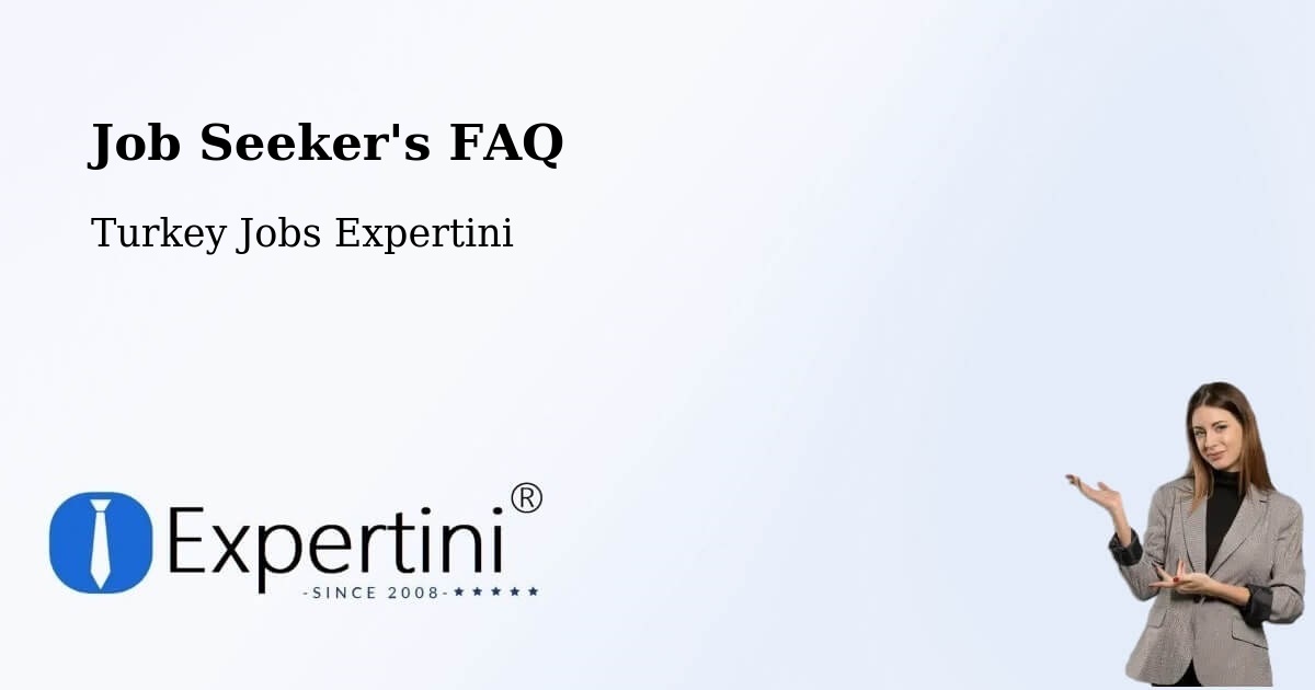 Job Seeker FAQ – Ulaşli - Turkey Jobs Expertini